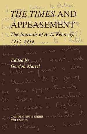 The Times and Appeasement: The Journals of A. L. Kennedy, 1932–1939 de Gordon Martel