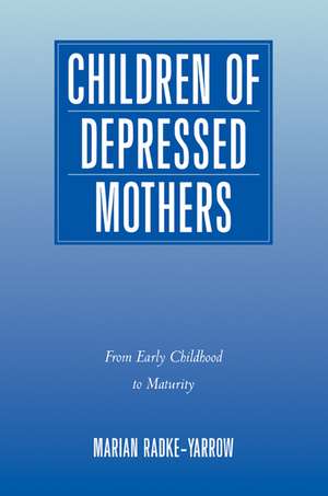 Children of Depressed Mothers: From Early Childhood to Maturity de Marian Radke-Yarrow