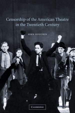 Censorship of the American Theatre in the Twentieth Century de John H. Houchin