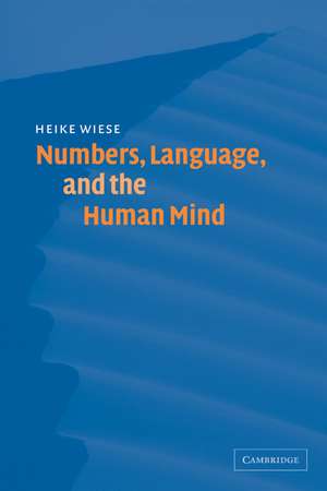 Numbers, Language, and the Human Mind de Heike Wiese