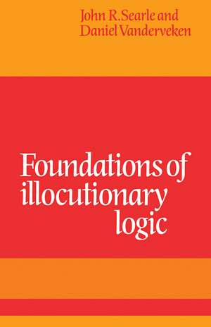 Foundations of Illocutionary Logic de John R. Searle