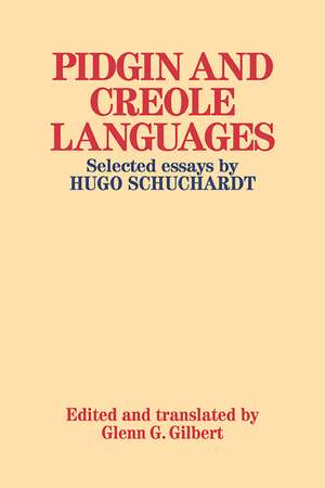 Pidgin and Creole Languages: Selected essays by Hugo Schuchardt de Schuchardt Hugo