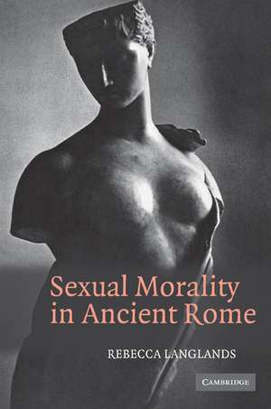 Sexual Morality in Ancient Rome de Rebecca Langlands