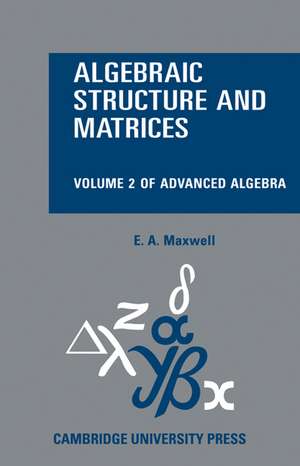 Algebraic Structure and Matrices Book 2 de E. A. Maxwell