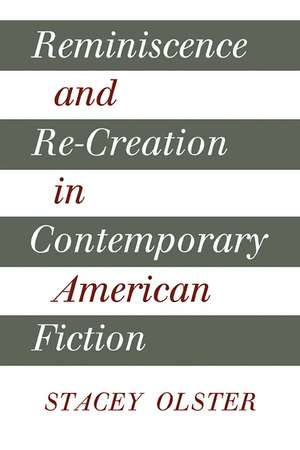 Reminiscence and Re-creation in Contemporary American Fiction de Stacey Olster