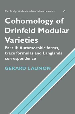 Cohomology of Drinfeld Modular Varieties, Part 2, Automorphic Forms, Trace Formulas and Langlands Correspondence de Gérard Laumon