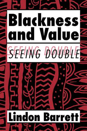 Blackness and Value: Seeing Double de Lindon Barrett