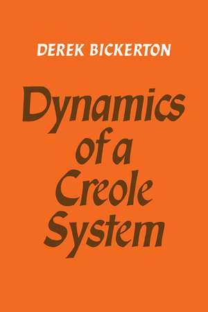 Dynamics of a Creole System de Derek Bickerton