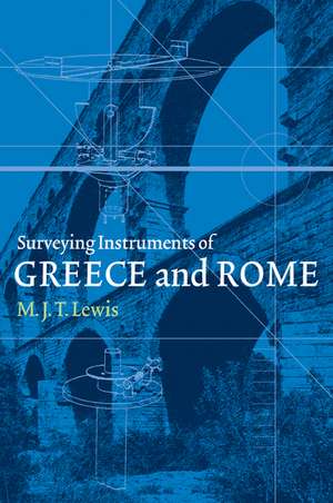 Surveying Instruments of Greece and Rome de M. J. T. Lewis