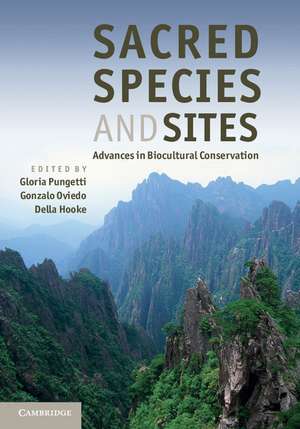 Sacred Species and Sites: Advances in Biocultural Conservation de Gloria Pungetti