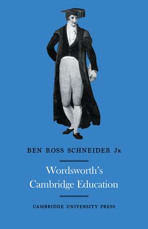 Wordsworth's Cambridge Education de B. R. Schneider