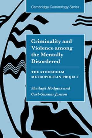 Criminality and Violence among the Mentally Disordered: The Stockholm Metropolitan Project de Sheilagh Hodgins