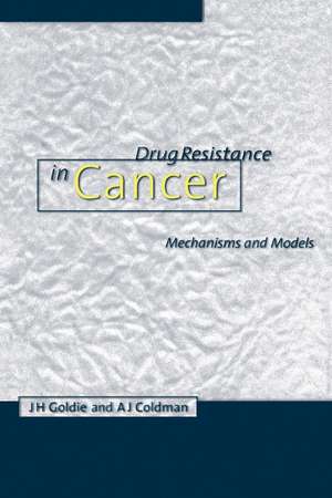 Drug Resistance in Cancer: Mechanisms and Models de James H. Goldie