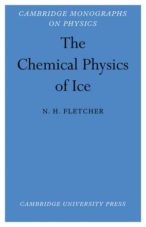 The Chemical Physics of Ice de N. H. Fletcher