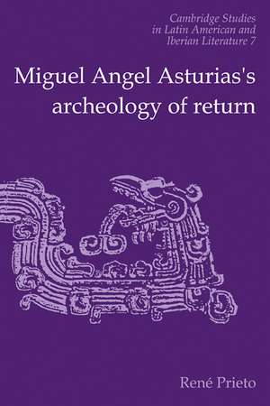 Miguel Angel Asturias's Archeology of Return de Reni Prieto