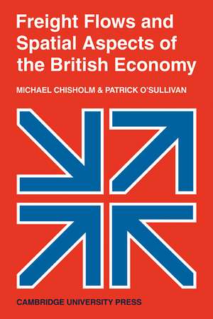 Freight Flows and Spatial Aspects of the British Economy de Michael Chisholm