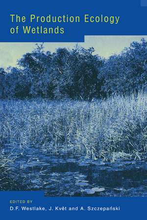 The Production Ecology of Wetlands: The IBP Synthesis de D. F. Westlake