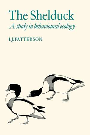 The Shelduck: A Study in Behavioural Ecology de I. J. Patterson