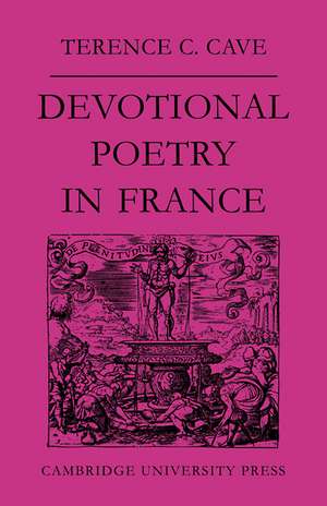 Devotional Poetry in France c.1570–1613 de Cave