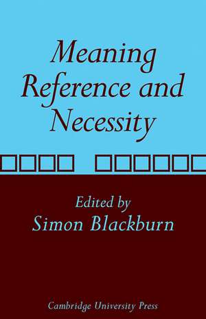 Meaning, Reference and Necessity: New Studies in Semantics de Simon Blackburn