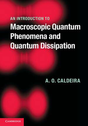 An Introduction to Macroscopic Quantum Phenomena and Quantum Dissipation de A. O. Caldeira