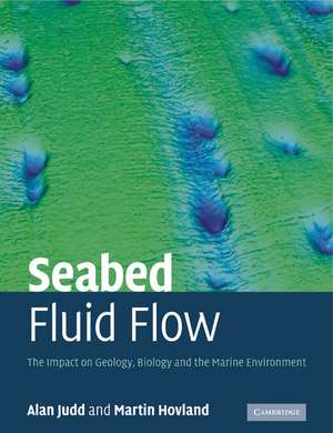 Seabed Fluid Flow: The Impact on Geology, Biology and the Marine Environment de Alan Judd