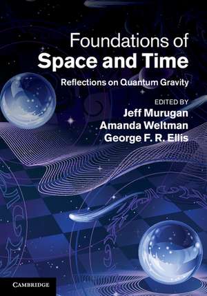 Foundations of Space and Time: Reflections on Quantum Gravity de Jeff Murugan