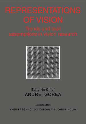 Representations of Vision: Trends and Tacit Assumptions in Vision Research de Andrei Gorea