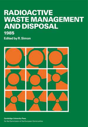 Radioactive Waste Management and Disposal 1985 de R. Simon