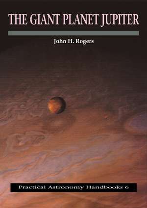 The Giant Planet Jupiter de John H. Rogers