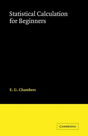 Statistical Calculation for Beginners de E. G. Chambers