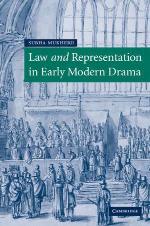 Law and Representation in Early Modern Drama de Subha Mukherji