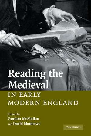 Reading the Medieval in Early Modern England de Gordon McMullan