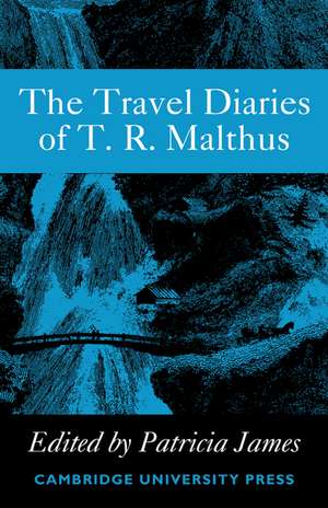 The Travel Diaries of Thomas Robert Malthus de Patricia James