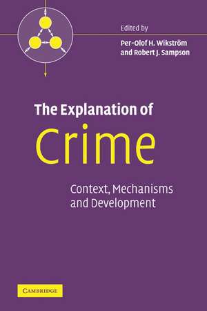 The Explanation of Crime: Context, Mechanisms and Development de Per-Olof H. Wikström