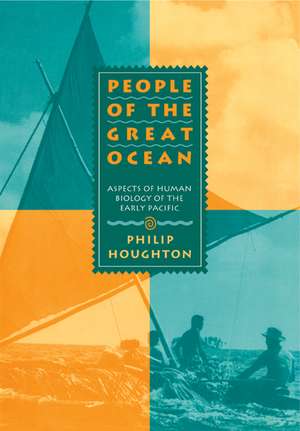 People of the Great Ocean: Aspects of Human Biology of the Early Pacific de Philip Houghton