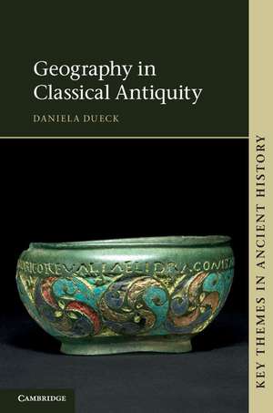 Geography in Classical Antiquity de Daniela Dueck