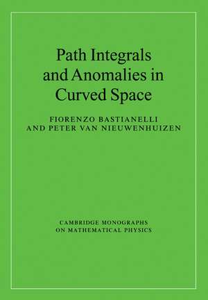 Path Integrals and Anomalies in Curved Space de Fiorenzo Bastianelli