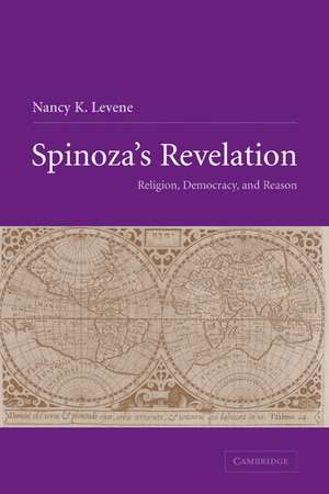 Spinoza's Revelation: Religion, Democracy, and Reason de Nancy K. Levene