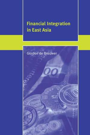 Financial Integration in East Asia de Gordon de Brouwer