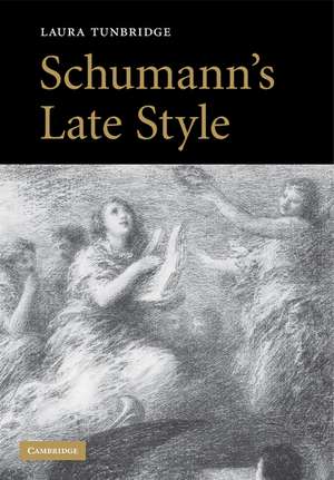 Schumann's Late Style de Laura Tunbridge