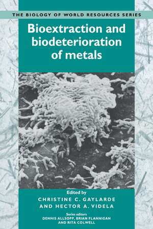 Bioextraction and Biodeterioration of Metals de Christine C. Gaylarde