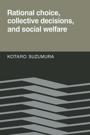 Rational Choice, Collective Decisions, and Social Welfare de Kotaro Suzumura