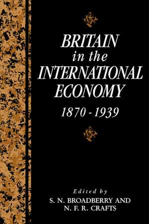 Britain in the International Economy, 1870–1939 de S. N. Broadberry