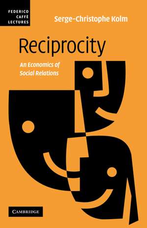 Reciprocity: An Economics of Social Relations de Serge-Christophe Kolm