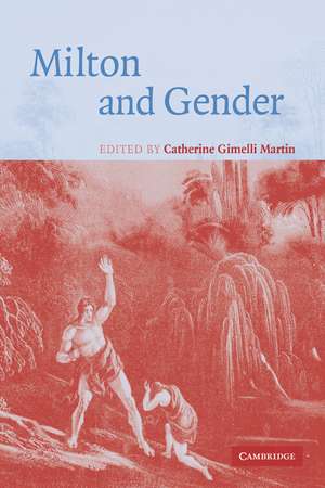 Milton and Gender de Catherine Gimelli Martin