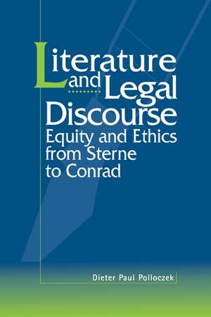 Literature and Legal Discourse: Equity and Ethics from Sterne to Conrad de Dieter Paul Polloczek