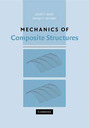 Mechanics of Composite Structures de László P. Kollár