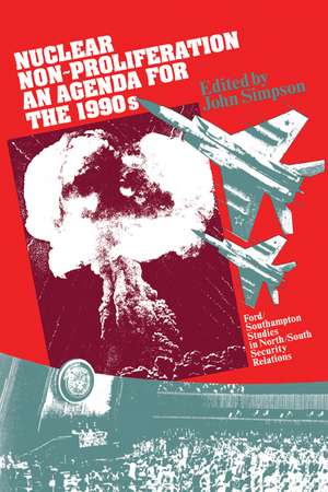 Nuclear Non-Proliferation: An Agenda for the 1990s de John Simpson