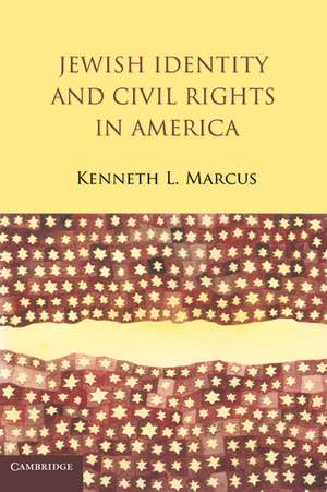 Jewish Identity and Civil Rights in America de Kenneth L. Marcus